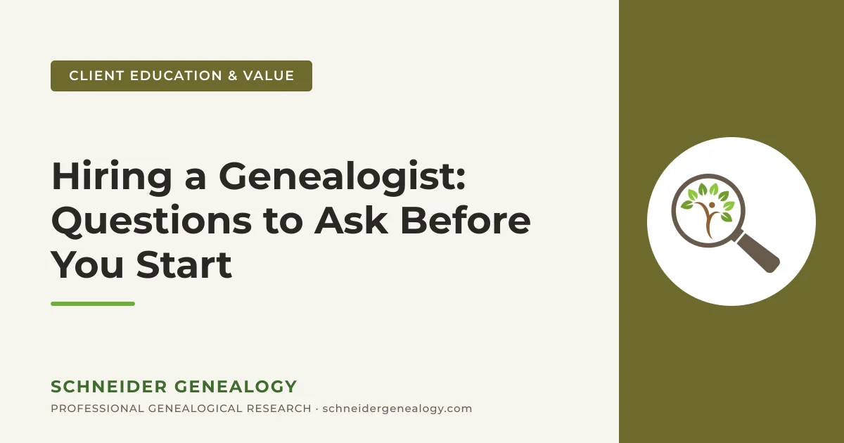 Hiring a Genealogist: Questions to Ask Before You Start - Schneider Genealogy