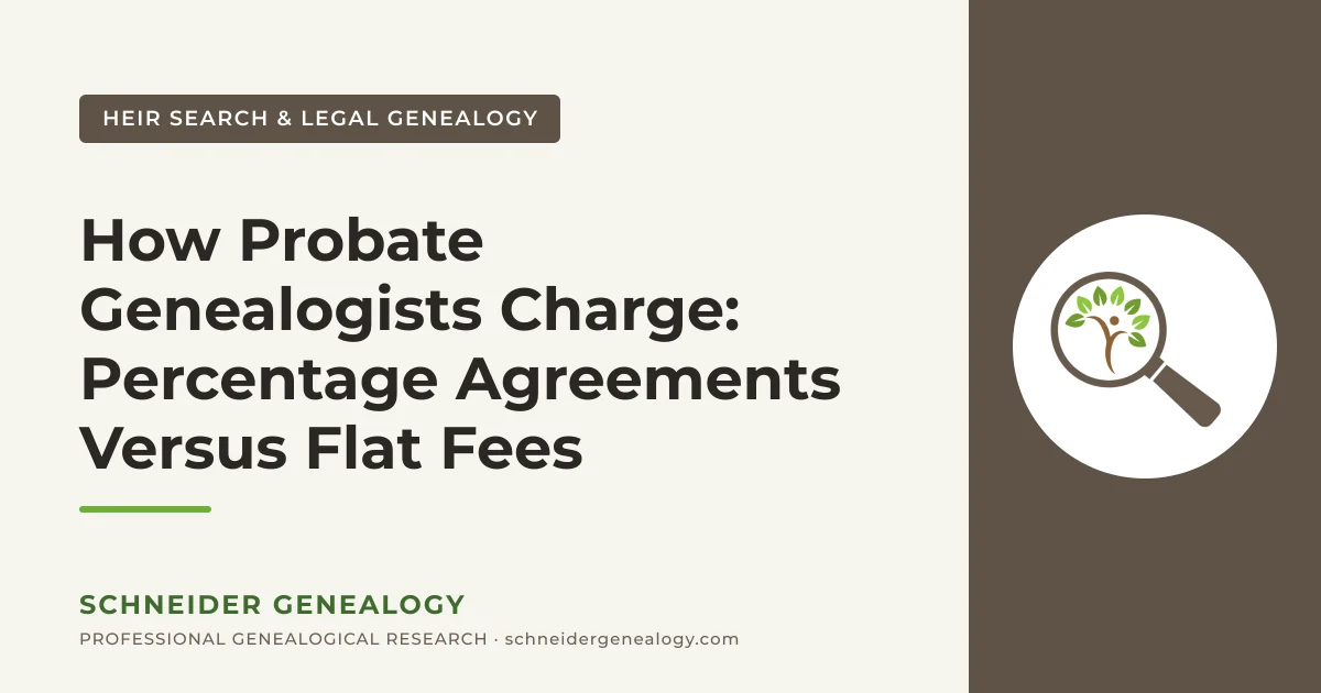 How Probate Genealogists Charge: Percentage Agreements Versus Flat Fees - Schneider Genealogy