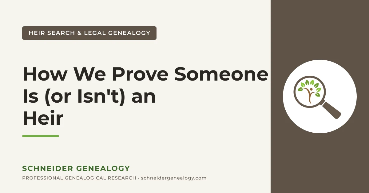 How We Prove Someone Is (or Isn't) an Heir - Schneider Genealogy