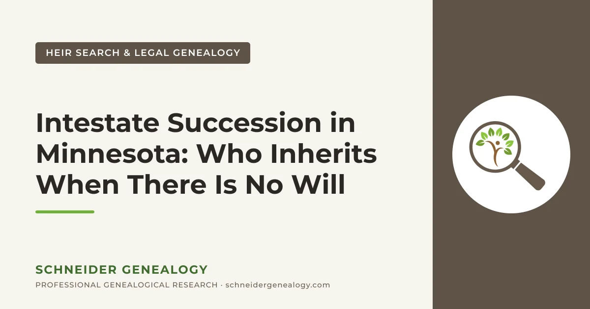 Intestate Succession in Minnesota: Who Inherits When There Is No Will - Schneider Genealogy