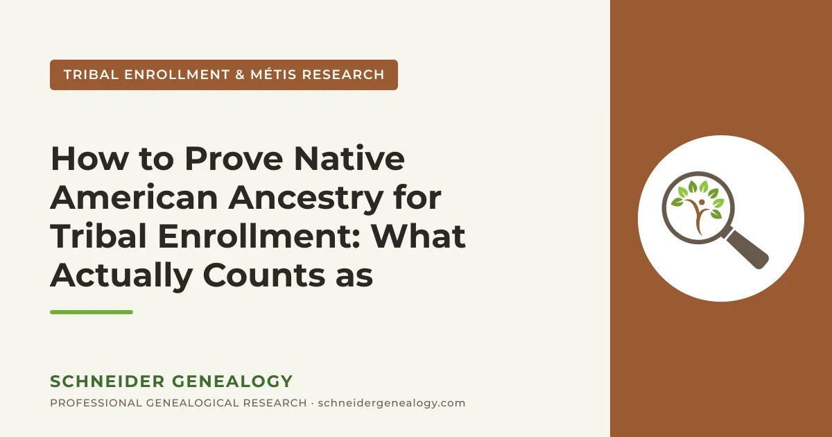 How to Prove Native American Ancestry for Tribal Enrollment: What Actually Counts as Evidence - Schneider Genealogy