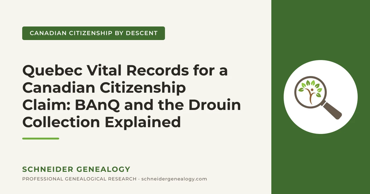 Quebec Vital Records for a Canadian Citizenship Claim: BAnQ and the Drouin Collection Explained - Schneider Genealogy