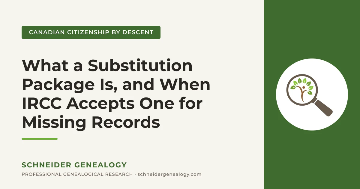 What a Substitution Package Is, and When IRCC Accepts One for Missing Records - Schneider Genealogy