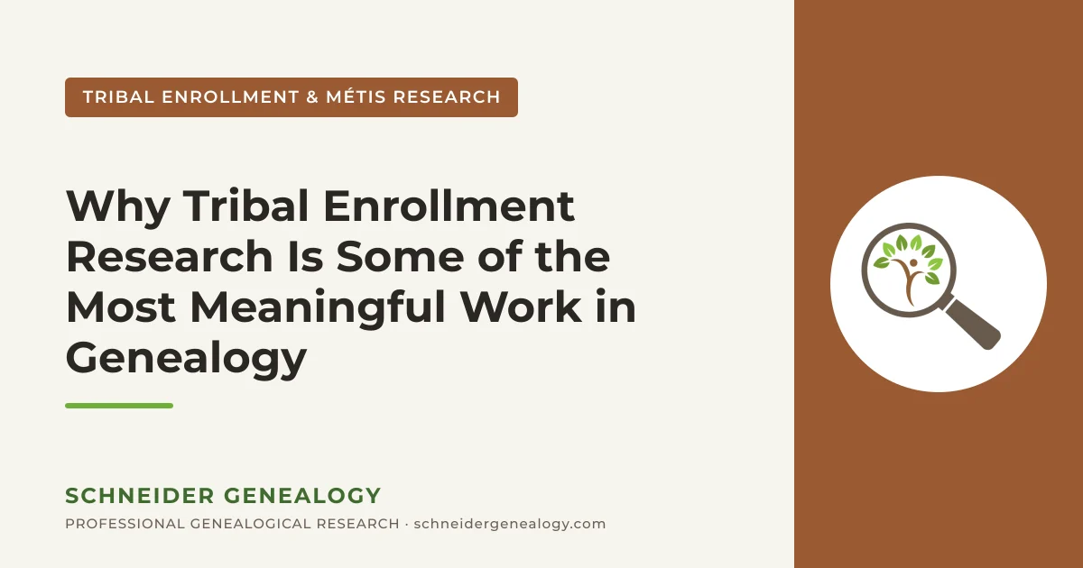 Why Tribal Enrollment Research Is Some of the Most Meaningful Work in Genealogy - Schneider Genealogy